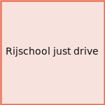 Rijschool just drive